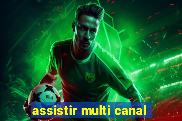 assistir multi canal